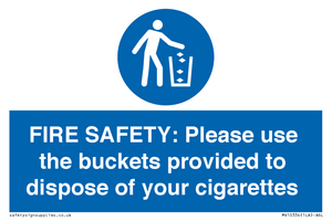 FIRE SAFETY: Please use the buckets provided to dispose of your cigarettes